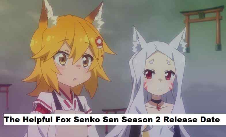 The Helpful Fox Senko San Season 2 Release Date